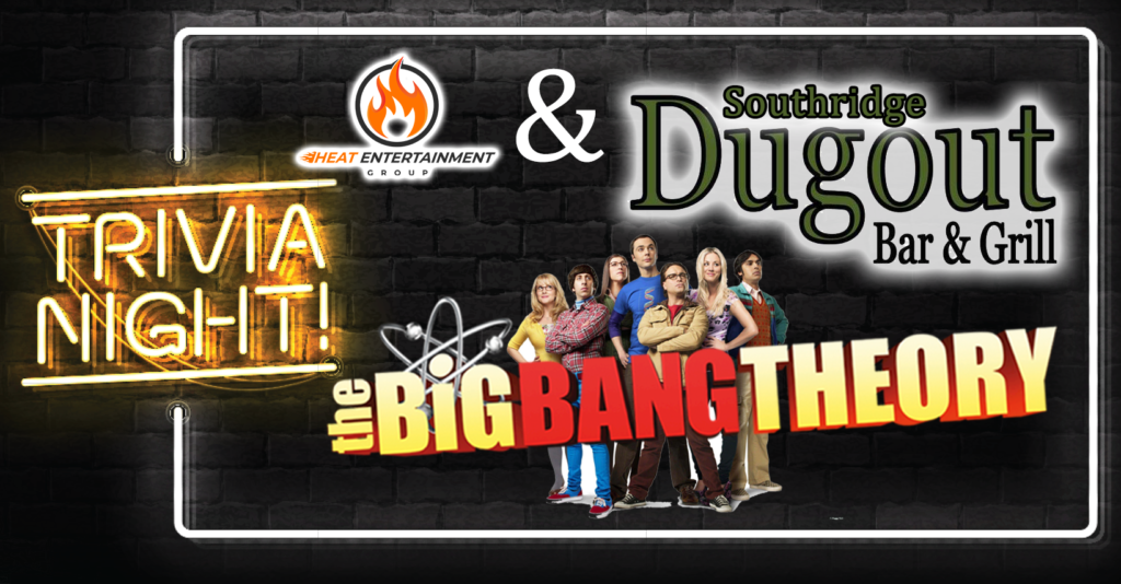 Big Bang Theory Trivia at Southridge Dugout with Heat Entertainment