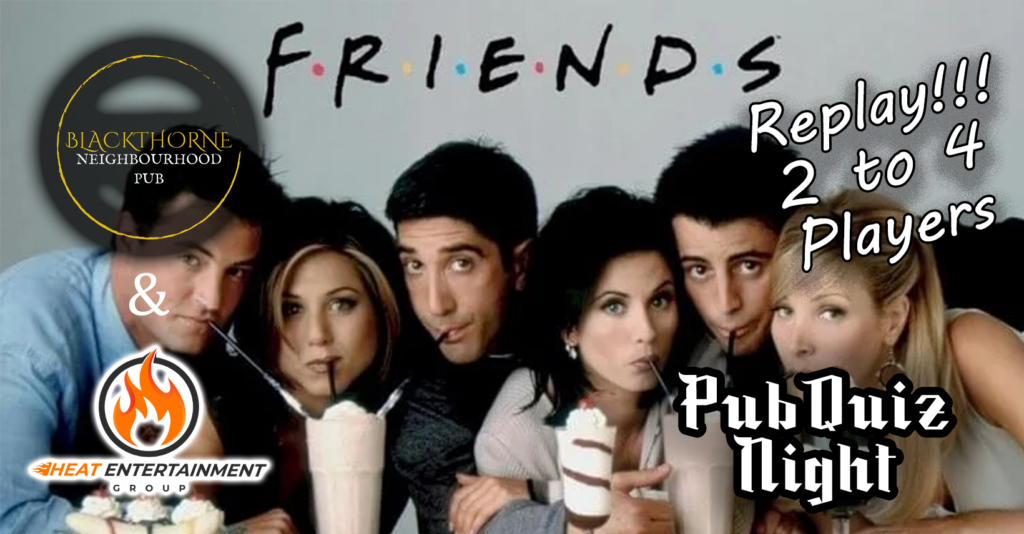 Friends Trivia Replay at Blackthorne Neighbourhood Pub